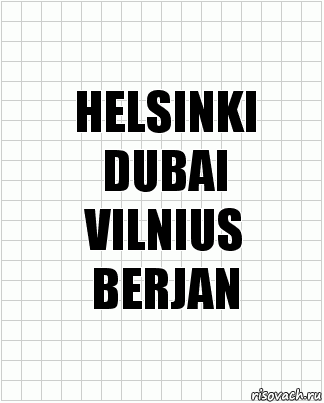 HELSINKI
DUBAI
VILNIUS
BERJAN, Комикс  бумага