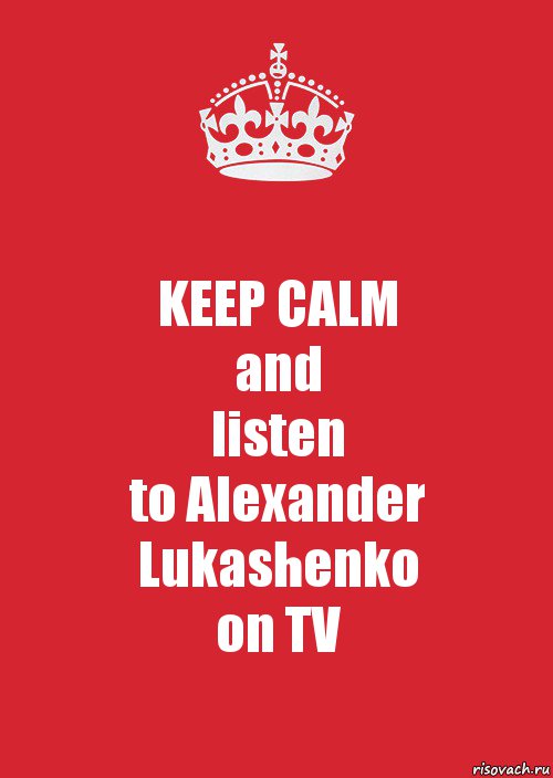 KEEP CALM
and
listen
to Alexander Lukashenko
on TV, Комикс Keep Calm 3