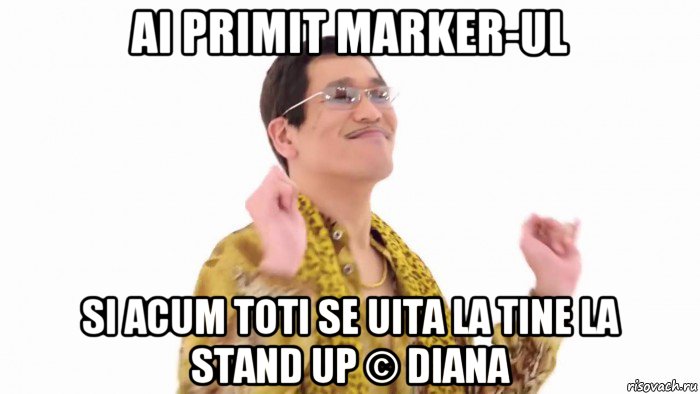 ai primit marker-ul si acum toti se uita la tine la stand up © diana, Мем    PenApple