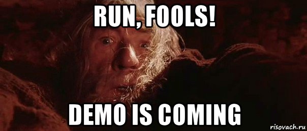 run, fools! demo is coming, Мем бегите глупцы