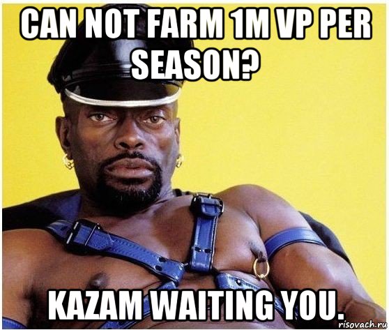 can not farm 1m vp per season? kazam waiting you., Мем Черный властелин