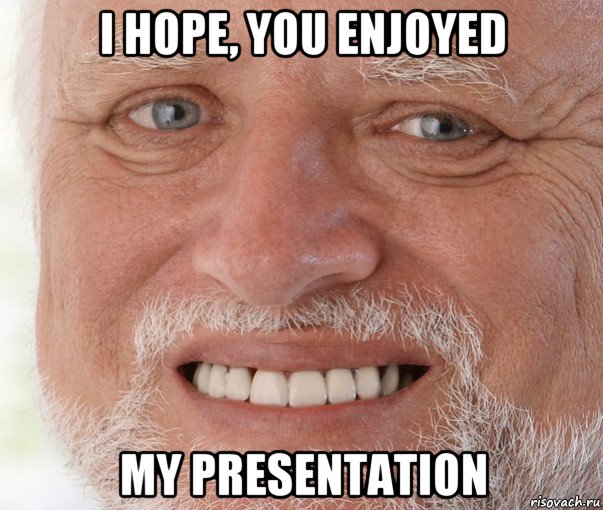 i hope, you enjoyed my presentation, Мем Дед Гарольд