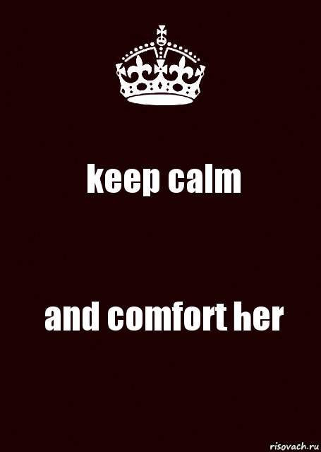 keep calm and comfort her, Комикс keep calm