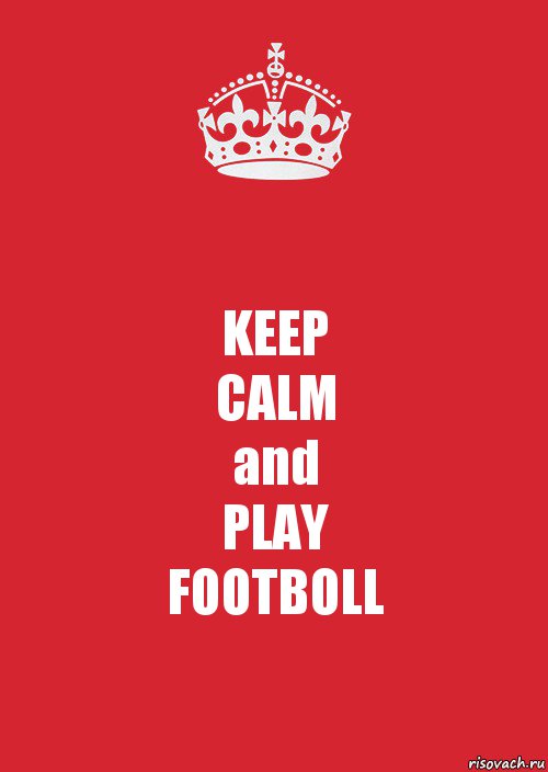 KEEP
CALM
and
PLAY
FOOTBOLL, Комикс Keep Calm 3