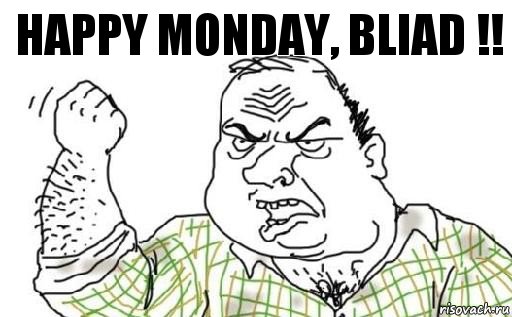 Happy Monday, bliad !!, Комикс Мужик блеать