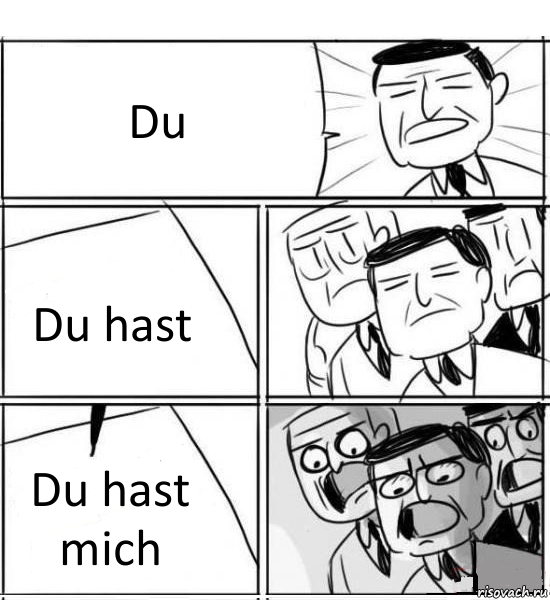 Du Du hast Du hast mich