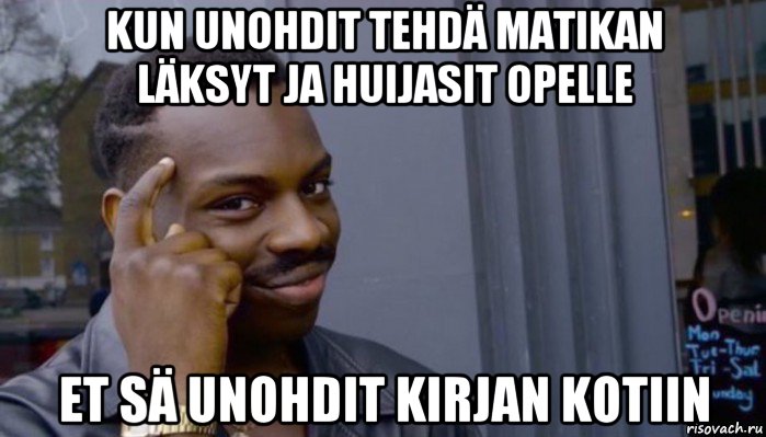 kun unohdit tehdä matikan läksyt ja huijasit opelle et sä unohdit kirjan kotiin, Мем Не делай не будет