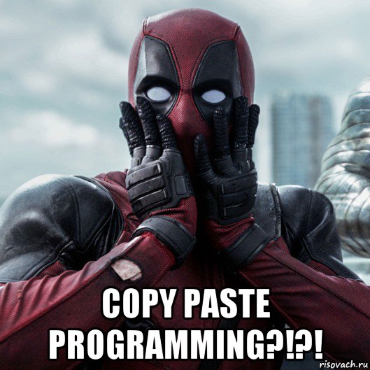  copy paste programming?!?!, Мем     Дэдпул