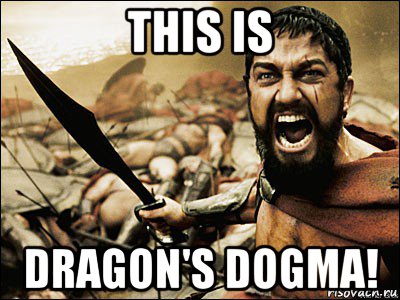 this is dragon's dogma!, Мем Это Спарта