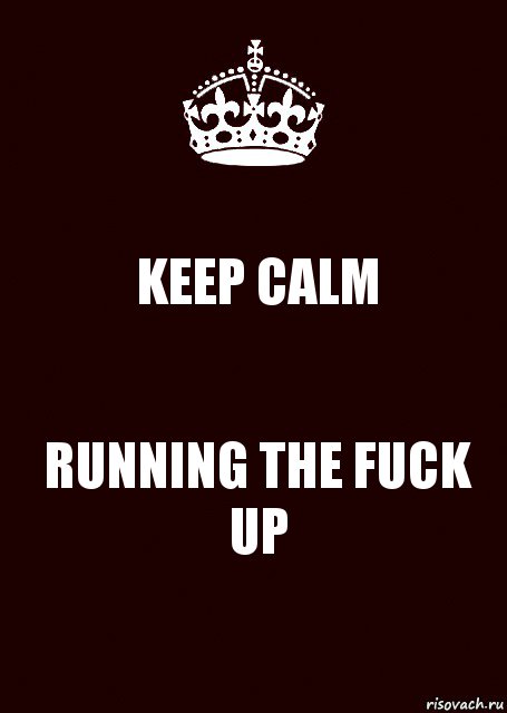 KEEP CALM RUNNING THE FUCK UP, Комикс keep calm