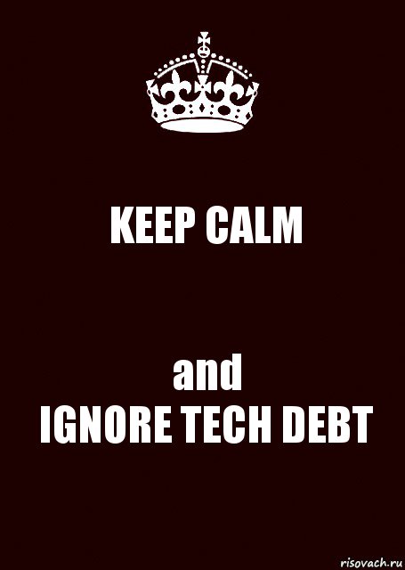 KEEP CALM and
IGNORE TECH DEBT, Комикс keep calm