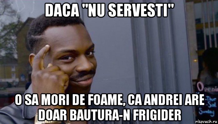 daca "nu servesti" o sa mori de foame, ca andrei are doar bautura-n frigider, Мем Не делай не будет