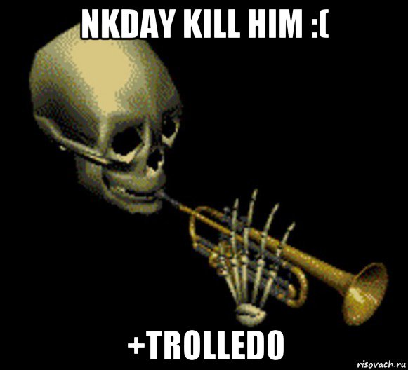 nkday kill him :( +trolled0, Мем Мистер дудец