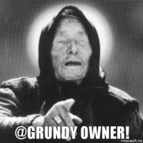 @Grundy owner!