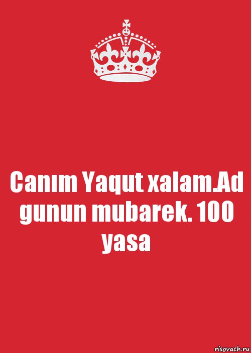 Canım Yaqut xalam.Ad gunun mubarek. 100 yasa, Комикс Keep Calm 3