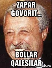 zapar govorit... bollar qalesilar