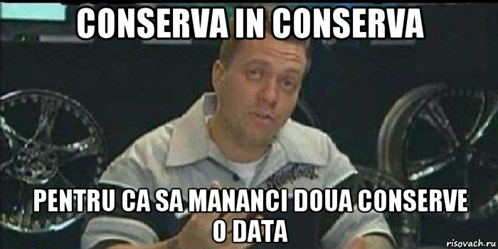 conserva in conserva pentru ca sa mananci doua conserve o data, Мем Монитор (тачка на прокачку)