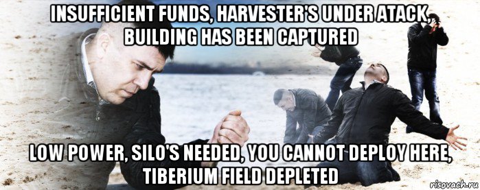 insufficient funds, harvester's under atack, building has been captured low power, silo's needed, you cannot deploy here, tiberium field depleted, Мем Мужик сыпет песок на пляже