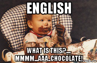 english what is this?.... мммм...ааа..chocolate!, Мем Рисовать