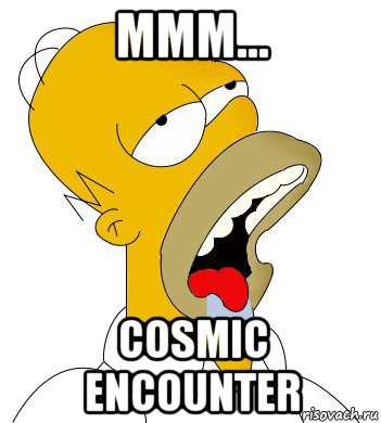 ммм... cosmic encounter, Мем  Гомер пускает слюни