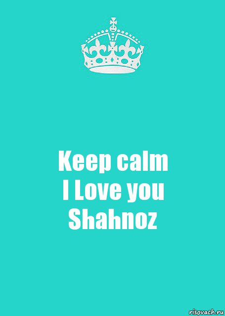 Keep calm
I Love you
Shahnoz, Комикс  Keep Calm 2