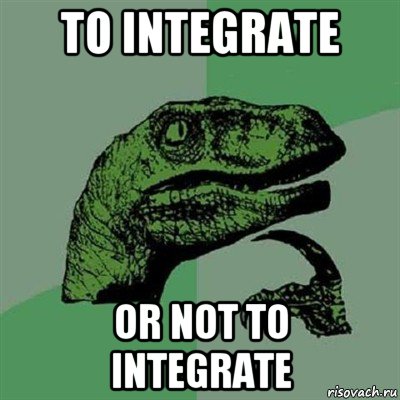 to integrate or not to integrate, Мем Филосораптор