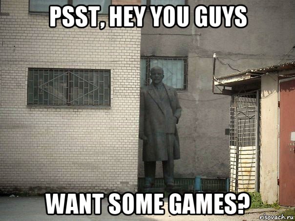 psst, hey you guys want some games?, Мем  Ленин за углом (пс, парень)