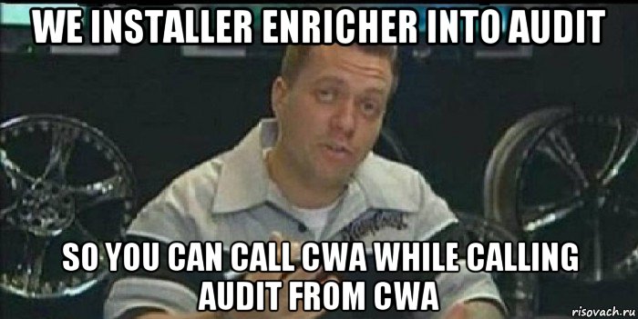 we installer enricher into audit so you can call cwa while calling audit from cwa, Мем Монитор (тачка на прокачку)