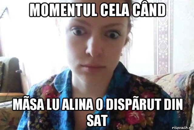 momentul cela când mãsa lu alina o dispãrut din sat, Мем    Скайп файлообменник