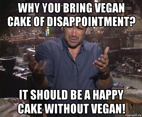 why you bring vegan cake of disappointment? it should be a happy cake without vegan!, Мем колин фаррелл удивлен