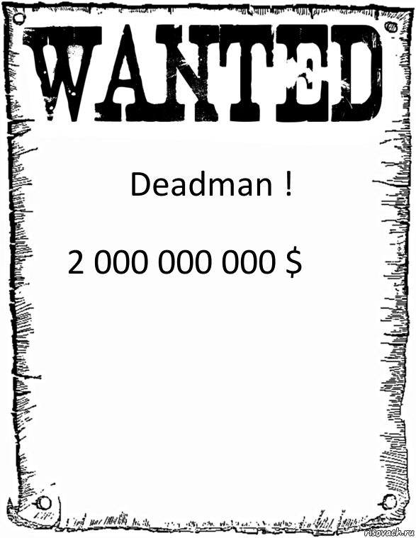 Deadman ! 2 000 000 000 $