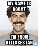 my name is borat i'm from releasestan, Мем Борат