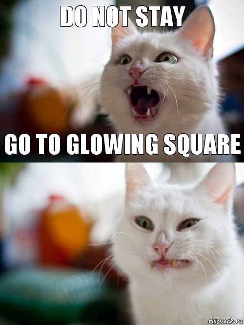 do not stay Go to glowing square