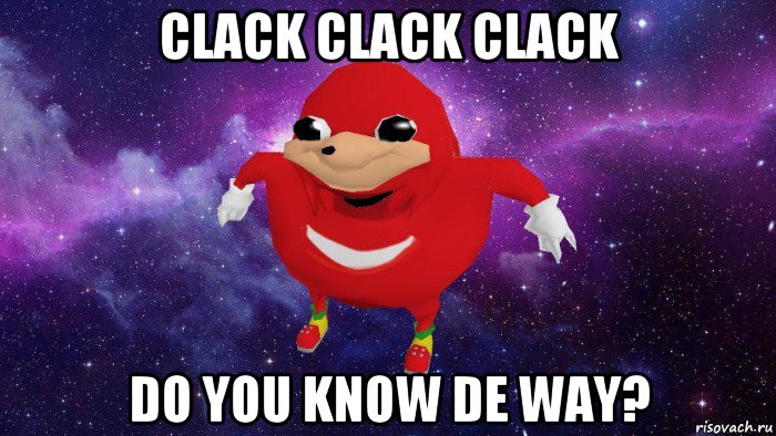 clack clack clack do you know de way?, Мем Угандский Наклз