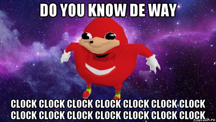 do you know de way clock clock clock clock clock clock clock clock clock clock clock clock clock clock, Мем Угандский Наклз