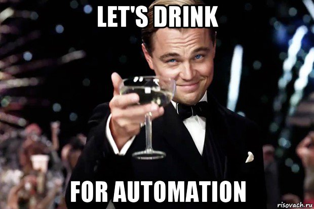 let's drink for automation, Мем Великий Гэтсби (бокал за тех)