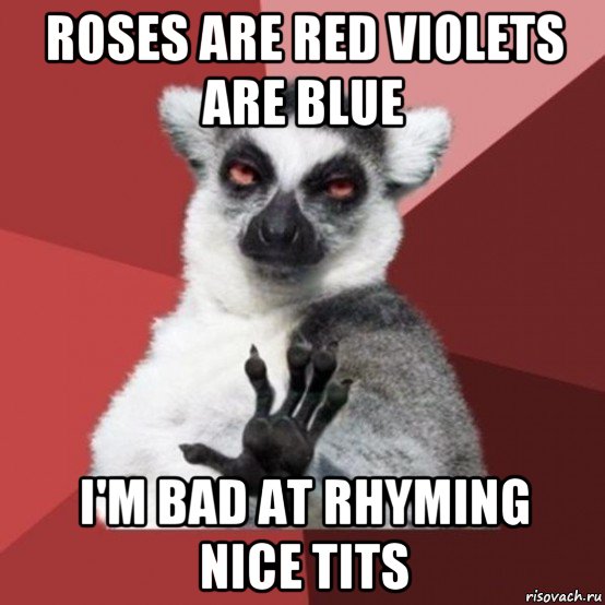 roses are red violets are blue i'm bad at rhyming nice tits, Мем Узбагойзя