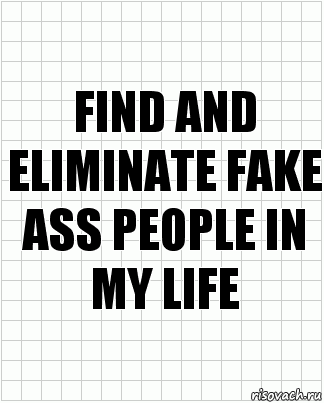 Find and eliminate fake ass people in my life, Комикс  бумага