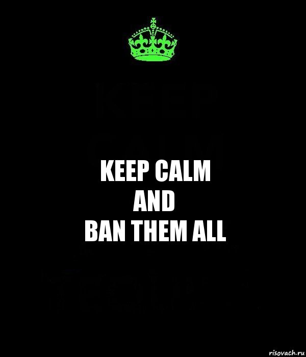 Keep calm
and
Ban them all, Комикс Keep Calm черный