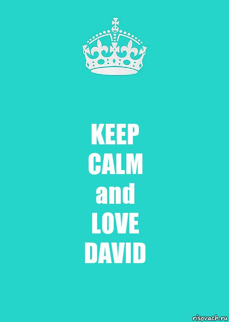 KEEP
CALM
and
LOVE
DAVID, Комикс  Keep Calm 2