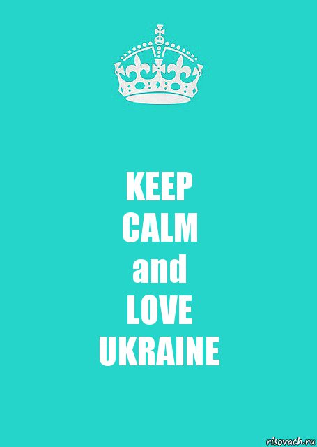 KEEP
CALM
and
LOVE
UKRAINE