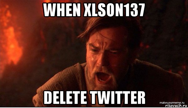 when xlson137 delete twitter, Мем ты был мне как брат