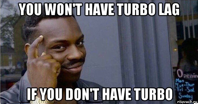 you won't have turbo lag if you don't have turbo, Мем Умный Негр