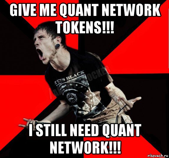 give me quant network tokens!!! i still need quant network!!!