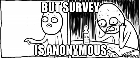 but survey is anonymous, Мем  Но я же