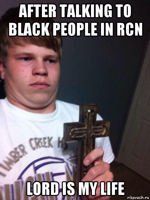 after talking to black people in rcn lord is my life, Мем    Пацан с крестом