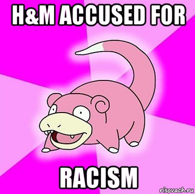 h&m accused for racism, Мем слоупок