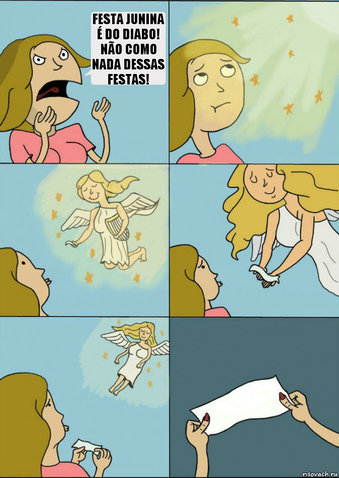 Festa junina é do diabo!
Não como nada dessas festas! Deixa que eu como por você!   