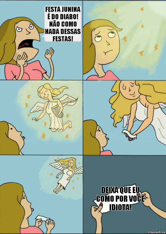 Festa junina é do diabo!
Não como nada dessas festas!    Deixa que eu como por você idiota!, Комикс Записка от ангела