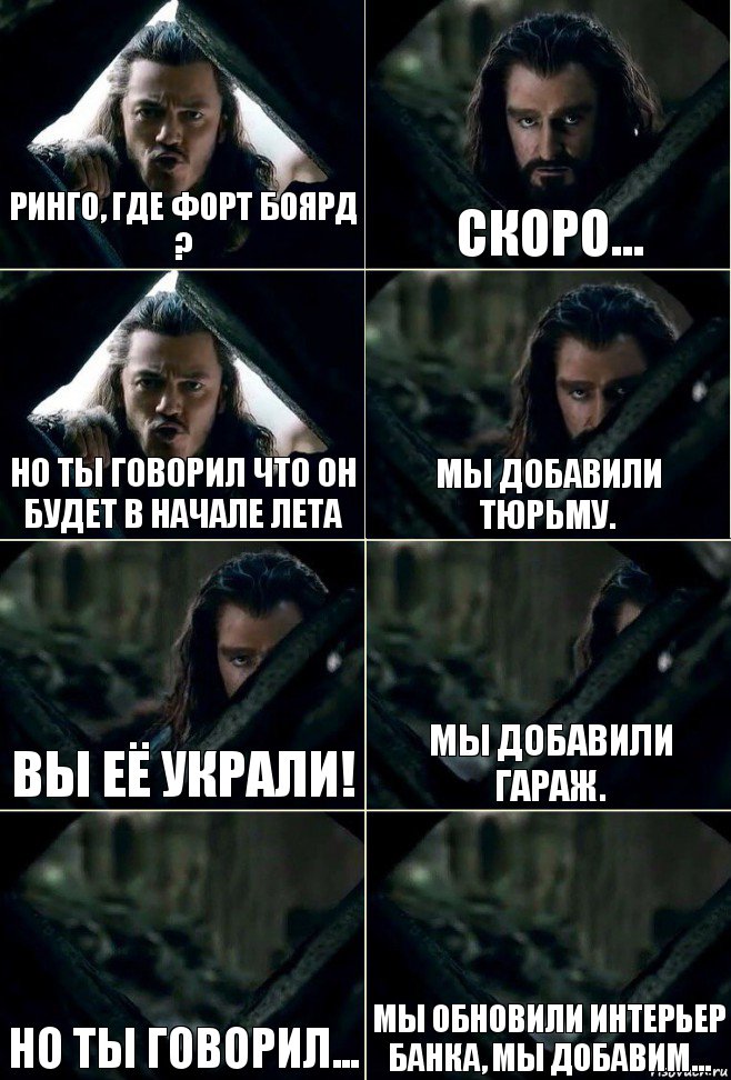 Ринго, где Форт Боярд ? Скоро... Но ты говорил что он будет в начале лета Мы добавили тюрьму. Вы её украли! Мы добавили гараж. Но ты говорил... Мы обновили интерьер банка, мы добавим..., Комикс  Стой но ты же обещал